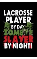 Lacrosse Player By Day Zombie Slayer By Night!