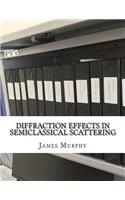 Diffraction Effects in Semiclassical Scattering