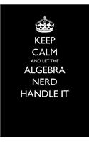 Keep Calm and Let the Algebra Nerd Handle It: Blank Lined Journal