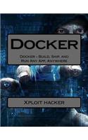 Docker: Docker - Build, Ship, and Run Any App, Anywhere