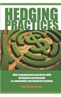 Hedging Practices: Risk Management Practices with Derivative Instruments in Commodity and Financial Markets