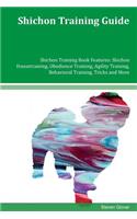 Shichon Training Guide Shichon Training Book Features: Shichon Housetraining, Obedience Training, Agility Training, Behavioral Training, Tricks and More