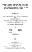 Boundary Conflicts in Missouri, Bend Pine Nursery Land Conveyance ACT, Rio Grande Outstanding Natural Area, Acquisition of Property in Utah, and Lands in Mendocino National Forest