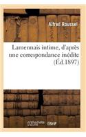 Lamennais Intime, d'Après Une Correspondance Inédite