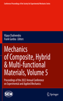 Mechanics of Composite, Hybrid & Multi-functional Materials, Volume 5: Proceedings of the 2022 Annual Conference on Experimental and Applied Mechanics(Conference Proceedings of the Society for Experimental Mechanics Series)