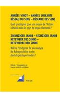 Annees Vingt - Annees Soixante. Reseaux Du Sens - Reseaux Des Sens- Zwanziger Jahre - Sechziger Jahre. Netzwerke Des Sinns - Netzwerke Der Sinne