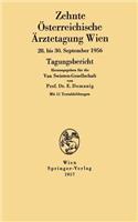 Zehnte Österreichische Ärztetagung Wien: Wien, 28. bis 30. September 1956(10 Österreichische Ärztetagung)
