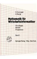 Mathematik Fur Wirtschaftsinformatiker. Grundlagen, Modelle, Programme: Band 1