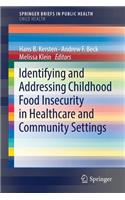 Identifying and Addressing Childhood Food Insecurity in Healthcare and Community Settings