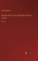 Decadas de Tito Livio, príncipe de la historia romana: Tomo 4