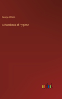 A Handbook of Hygiene
