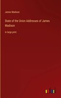 State of the Union Addresses of James Madison: in large print