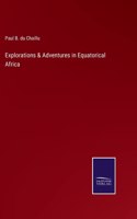 Explorations & Adventures in Equatorical Africa