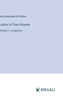Lodore; In Three Volumes