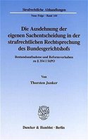 Die Ausdehnung Der Eigenen Sachentscheidung in Der Strafrechtlichen Rechtsprechung Des Bundesgerichtshofs: Bestandsaufnahme Und Reformvorhaben Zu 354 I Stpo