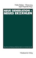 Neue Generation -- Neues Erzahlen: Deutsche Prosa-Literatur Der Achtziger Jahre