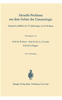 Aktuelle Probleme Aus Dem Gebiet Der Cancerologie