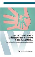 "Lost in Transition?"- Miterziehende Väter im Spannungsfeld...