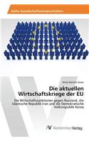 Die aktuellen Wirtschaftskriege der EU