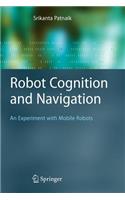 Robot Cognition and Navigation: An Experiment with Mobile Robots