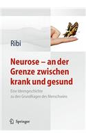 Neurose - an der Grenze zwischen krank und gesund: Eine Ideengeschichte zu den Grundfragen des Menschseins(German)