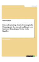 Personalrecruiting durch die strategische Nutzung und den operativen Einsatz von Employer Branding auf Social Media Kanälen