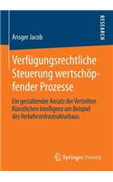 Verfügungsrechtliche Steuerung wertschöpfender Prozesse: Ein gestaltender Ansatz der Verteilten Künstlichen Intelligenz am Beispiel des Verkehrsinfrastrukturbaus(German)
