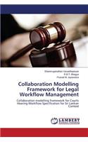 Collaboration Modelling Framework for Legal Workflow Management