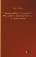 Biographical Sketch of some of The Most Eminent Individuals which The Principality of Wales