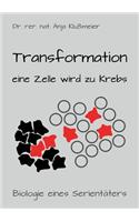 Transformation - eine Zelle wird zu Krebs