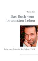 Buch vom bewussten Leben: Reise zum Potential des Selbst - Teil 1