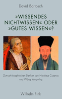 Wissendes Nichtwissen Oder Gutes Wissen?