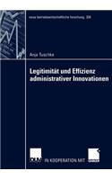 Legitimität und Effizienz administrativer Innovationen: (334 neue betriebswirtschaftliche forschung (nbf))