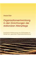 Organisationsentwicklung in den Einrichtungen der stationären Altenpflege