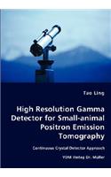 High Resolution Gamma Detector for Small-animal Positron Emission Tomography