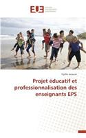 Projet Éducatif Et Professionnalisation Des Enseignants EPS: (Omn.Univ.Europ.)