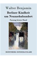 Berliner Kindheit um Neunzehnhundert: Fassung letzter Hand