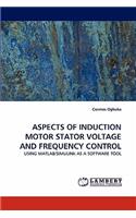 Aspects of Induction Motor Stator Voltage and Frequency Control