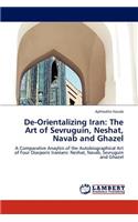 de-Orientalizing Iran: The Art of Sevruguin, Neshat, Navab and Ghazel