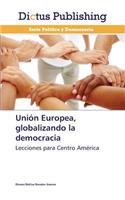 Union Europea, Globalizando La Democracia