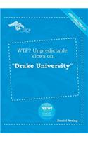 Wtf? Unpredictable Views on Drake University: (English)