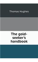 The Gold-Seeker's Handbook