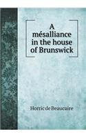 A mésalliance in the house of Brunswick