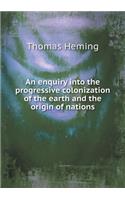 An Enquiry Into the Progressive Colonization of the Earth and the Origin of Nations