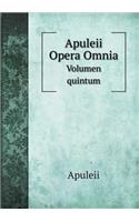 Apuleii Opera Omnia Volumen quintum