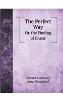 The Perfect Way Or, the Finding of Christ