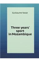 Three years' sport in Mozambique: (English)