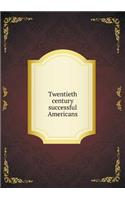 Twentieth century successful Americans