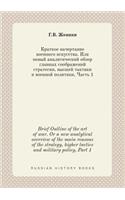 Brief Outline of the Art of War. or a New Analytical Overview of the Main Reasons of the Strategy, Higher Tactics and Military Policy, Part 1
