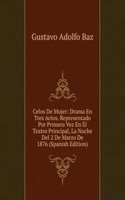 Celos De Mujer: Drama En Tres Actos. Representado Por Primera Vez En El Teatro Principal, La Noche Del 2 De Marzo De 1876 (Spanish Edition)